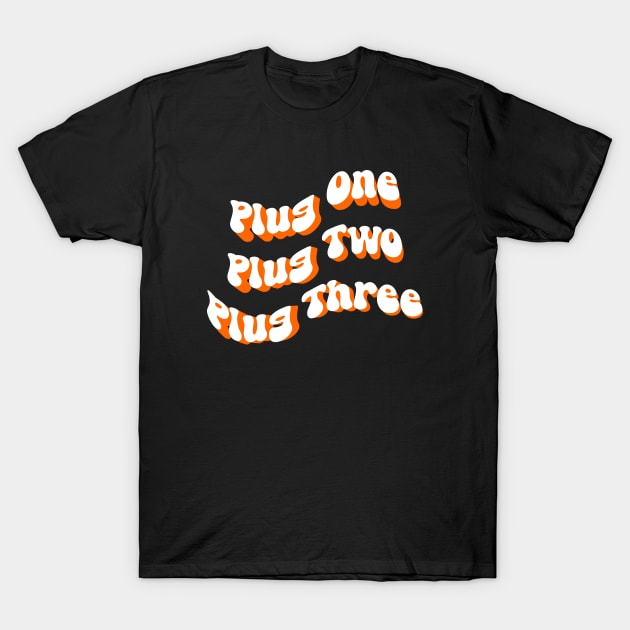 Plug one// Plug two //Plug Three T-Shirt by Degiab